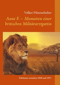 Bild vom Artikel Anne F. - Memoiren einer britischen Militärarztgattin vom Autor Volker Himmelseher