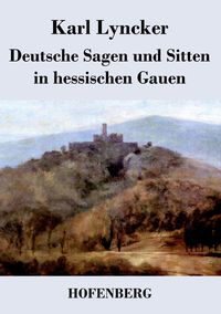 Produktbild: Deutsche Sagen und Sitten in hessischen Gauen