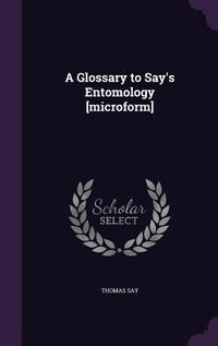 Produktbild: A Glossary to Say's Entomology [microform]