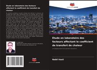 Produktbild: &Eacute;tude en laboratoire des facteurs affectant le coefficient de transfert de chaleur