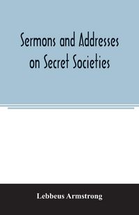 Produktbild: Sermons and addresses on secret societies