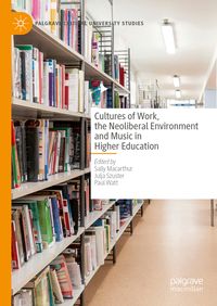 Produktbild: Cultures of Work, the Neoliberal Environment and Music in Higher Education