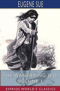 Produktbild: The Wandering Jew, Volume 1 (Esprios Classics)