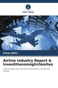 Bild vom Artikel Airline Industry Report & Investitionsmöglichkeiten vom Autor Erhan Bilici