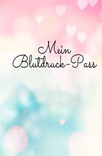 Produktbild: Mein Blutdruck-Pass Kompaktes Blutdruck-Tagebuch f&uuml;r meine Blutdruckmessung mit dem Blutdruckmessger&auml;t