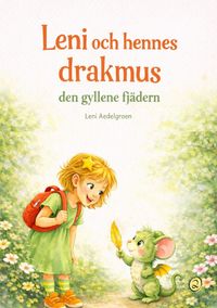 Produktbild: Leni Och Hennes Drakmus / Leni Och Hennes Drakmus - den Gyllene Fj&auml;dern