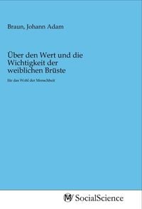 Produktbild: &Uuml;ber den Wert und die Wichtigkeit der weiblichen Br&uuml;ste