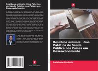 Produktbild: Res&iacute;duos animais: Uma Pat&eacute;tica de Sa&uacute;de P&uacute;blica nos Pa&iacute;ses em Desenvolvimento