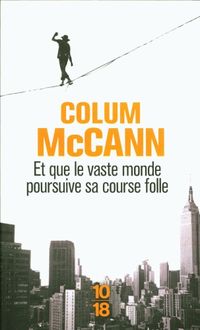 Bild vom Artikel Et Que le Vaste Monde Poursuive Sa Course Folle vom Autor Colum McCann