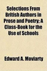 Produktbild: Selections from British Authors in Prose and Poetry; A Class-Book for the Use of Schools
