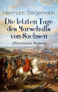 Produktbild: Die letzten Tage des Marschalls von Sachsen (Historischer Roman)