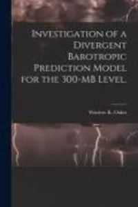 Produktbild: Investigation of a Divergent Barotropic Prediction Model for the 300-MB Level.