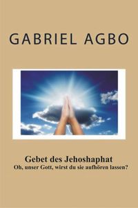 Produktbild: Gebet des Jehoshaphat: 'Oh, unser Gott, wirst du sie aufhoren lassen?'