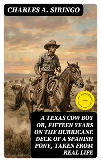 Produktbild: A Texas Cow Boy or, fifteen years on the hurricane deck of a Spanish pony, taken from real life