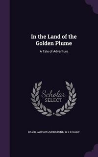 Produktbild: In the Land of the Golden Plume: A Tale of Adventure