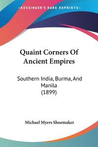 Produktbild: Shoemaker, M: Quaint Corners Of Ancient Empires