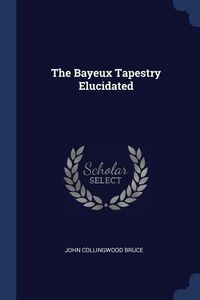 Produktbild: The Bayeux Tapestry Elucidated