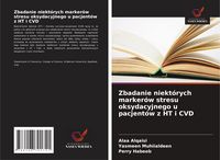 Produktbild: Zbadanie niekt&oacute;rych marker&oacute;w stresu oksydacyjnego u pacjent&oacute;w z HT i CVD
