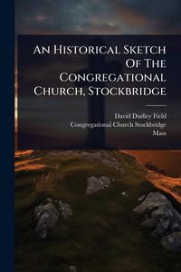 Produktbild: An Historical Sketch Of The Congregational Church, Stockbridge