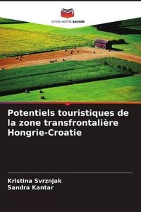 Produktbild: Potentiels touristiques de la zone transfrontali&egrave;re Hongrie-Croatie