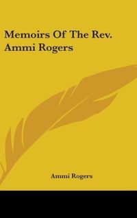 Produktbild: Rogers, A: Memoirs Of The Rev. Ammi Rogers