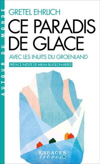 Produktbild: Ce paradis de glace : avec les Inuits du Groenland