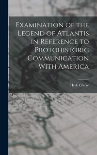 Produktbild: Examination of the Legend of Atlantis in Reference to Protohistoric Communication With America