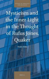 Produktbild: Mysticism and the Inner Light in the Thought of Rufus Jones, Quaker