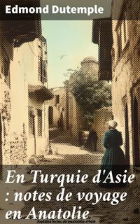 Produktbild: En Turquie d'Asie : notes de voyage en Anatolie