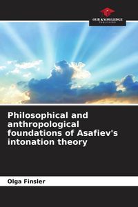 Produktbild: Philosophical and anthropological foundations of Asafiev's intonation theory