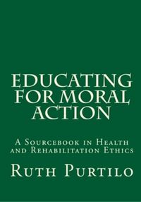 Produktbild: Educating for Moral Action: A Sourcebook in Health and Rehabilitation Ethics