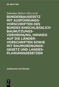 Produktbild: Bundesbaugesetz mit Ausf&uuml;hrungsvorschriften des Bundes einschliesslich Baunutzungsverordnung, Hinweis auf die L&auml;ndervorschriften sowie mit Raumordnungsgesetz und Landesplanungsgesetzen