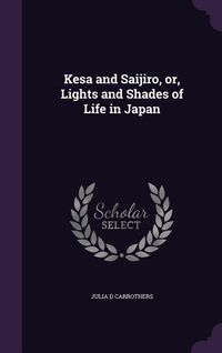 Produktbild: Kesa and Saijiro, or, Lights and Shades of Life in Japan