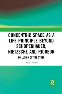 Produktbild: Concentric Space as a Life Principle Beyond Schopenhauer, Nietzsche and Ricoeur