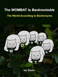 Produktbild: The WOMBAT is Backronimble - The World According to Backronyms