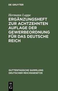 Produktbild: Erg&auml;nzungsheft zur achtzehnten Auflage der Gewerbeordnung f&uuml;r das Deutsche Reich