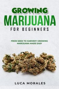 Produktbild: Growing Marijuana for Beginners: From Seed to Harvest