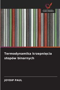 Produktbild: Termodynamika krzepni&iquest;cia stop&oacute;w binarnych