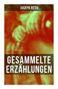 Produktbild: Gesammelte Erz&auml;hlungen von Joseph Roth