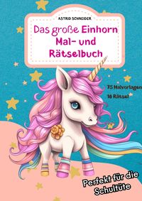 Produktbild: Das gro&szlig;e EINHORN Mal- und R&auml;tselbuch. Perfekt f&uuml;r die Schult&uuml;te.