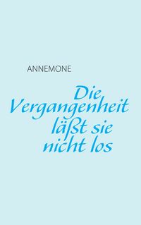Produktbild: Die Vergangenheit l&auml;&szlig;t sie nicht los