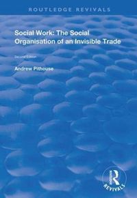 Produktbild: Pithouse, A: Social Work: The Social Organisation of an Invi