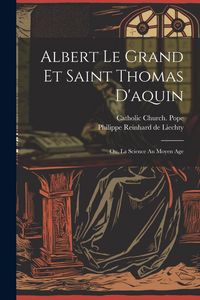 Produktbild: Albert Le Grand Et Saint Thomas D'aquin: Ou, La Science Au Moyen Age