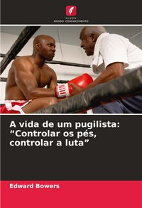 Produktbild: A vida de um pugilista: "Controlar os p&eacute;s, controlar a luta"