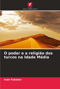 Produktbild: O poder e a religi&atilde;o dos turcos na Idade M&eacute;dia