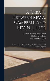 Produktbild: A Debate Between Rev A. Campbell And Rev. N. L. Rice
