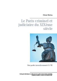 Produktbild: Le Paris criminel et judiciaire du XIX&egrave;me si&egrave;cle