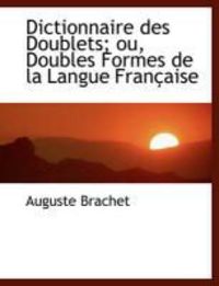 Produktbild: Dictionnaire Des Doublets; Ou, Doubles Formes de La Langue Fran Aise