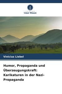 Produktbild: Humor, Propaganda und &Uuml;berzeugungskraft: Karikaturen in der Nazi-Propaganda