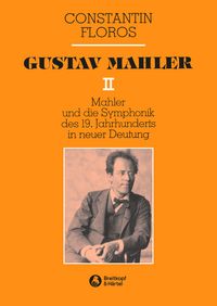 Produktbild: Mahler und die Symphonik des 19. Jahrhunderts in neuer Deutung. Zur Grundlegung einer zeitgem&auml;ssen musikalischen Exegetik